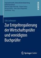 Zur Entgeltregulierung der Wirtschaftsprüfer und vereidigten Buchprüfer di Erik Lehmann edito da Springer Fachmedien Wiesbaden