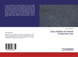 Class Action in French Corporate Law di Jihan Rizk Khattar edito da LAP Lambert Academic Publishing