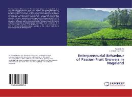 Entrepreneurial Behaviour of Passion Fruit Growers in Nagaland di Kaushal Jha, L. Chenithung Kithan edito da LAP Lambert Academic Publishing