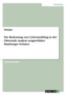 Die Bedeutung von Cybermobbing in der Oberstufe. Analyse ausgewählter Hamburger Schulen di Anonym edito da GRIN Publishing