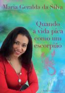 Quando a vida pica como um escorpião di Maria Geralda da Silva edito da Books on Demand