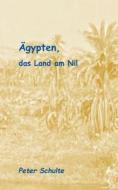 Ägypten, das Land am Nil di Peter Schulte edito da Books on Demand