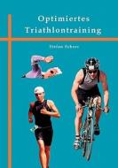 Optimiertes Triathlontraining di Stefan Schurr edito da Books on Demand
