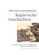Kujawische Geschichten di Helene Freifrau von Schlichting-Bukowiec edito da Books on Demand