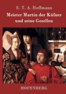 Meister Martin der Küfner und seine Gesellen di E. T. A. Hoffmann edito da Hofenberg