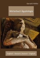 Wörterbuch Ägyptologie. Englisch - Deutsch, Deutsch - Englisch di Gerald Höfer edito da Diplomica Verlag