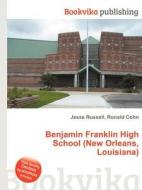 Benjamin Franklin High School (new Orleans, Louisiana) di Jesse Russell, Ronald Cohn edito da Book On Demand Ltd.
