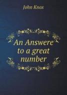 An Answere To A Great Number di John Knox edito da Book On Demand Ltd.