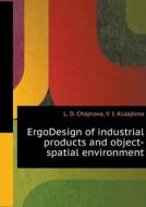 Ergodizayn Industrial Products And Subject-spatial Environment di L D Chajnova, V I Kulajkina edito da Book On Demand Ltd.