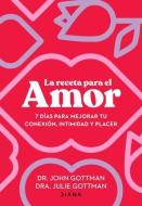 La Receta Para El Amor / The Love Prescription di John Gottman, Julie S Gottman edito da PLANETA PUB