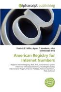 American Registry For Internet Numbers di #Miller,  Frederic P. Vandome,  Agnes F. Mcbrewster,  John edito da Vdm Publishing House