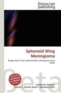 Sphenoid Wing Meningioma edito da Betascript Publishing
