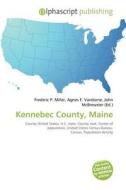 Kennebec County, Maine edito da Betascript Publishing