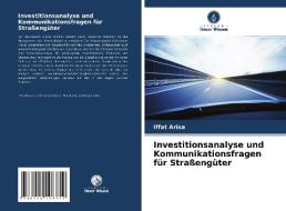 Investitionsanalyse und Kommunikationsfragen für Straßengüter di Iffat Arisa edito da Verlag Unser Wissen