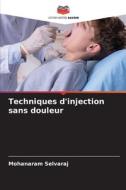 Techniques d'injection sans douleur di Mohanaram Selvaraj edito da Editions Notre Savoir