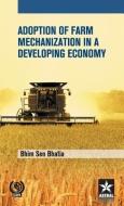 Adoption of Farm Mechanization in a Developing Economy di Bhim Sen Bhatia edito da DAYA PUB HOUSE