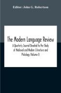 The Modern Language Review; A Quarterly Journal Devoted To The Study Of Medieval And Modern Literature And Philology (volume I) edito da Alpha Editions
