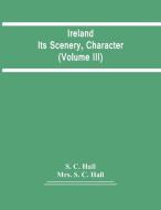 Ireland di C. Hall S. C. Hall, S. C. Hall Mrs. S. C. Hall edito da Alpha Editions