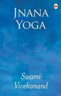 Jnana Yoga di Swami Vivekananda edito da MAPLE PRESS PVT LTD