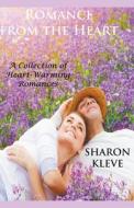 Romance from the Heart di Sharon Kleve edito da Sharon Kleve