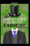 The Importance of Being Earnest Annotated di Oscar Wilde edito da UNICORN PUB GROUP
