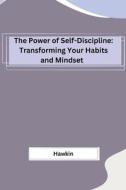 The Power of Self-Discipline di Hawkin edito da Self
