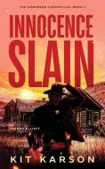 Innocence Slain di Kit Karson edito da Granite Mountain Press