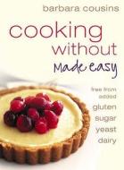 Cooking Without Made Easy di Barbara Cousins edito da HarperCollins Publishers