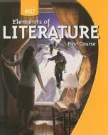Holt Elements of Literature: First Course di Kylene Beers, Carol Jago, Deborah Appleman edito da Holt McDougal