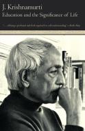 Education and the Significance of Life di Jiddu Krishnamurti edito da HARPER ONE