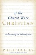 If the Church Were Christian di Philip Gulley edito da HarperCollins Publishers Inc