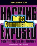 Hacking Exposed Unified Communications & VoIP Security Secrets & Solutions, Second Edition di Mark Collier, David Endler edito da McGraw-Hill Education - Europe