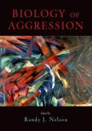 Biology of Aggression di Randy J. Nelson edito da OXFORD UNIV PR
