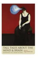 Tall Tales About The Mind And Brain edito da Oxford University Press