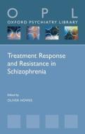Treatment Response and Resistance in Schizophrenia di Oliver Howes edito da OXFORD UNIV PR