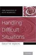 Handling Difficult Situations di Eelco F. M. Wijdicks edito da OUP USA