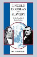 Lincoln, Douglas & Slavery (Paper) di David Zarefsky edito da University of Chicago Press