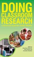 Doing Classroom Research: A Step-by-Step Guide for Student Teachers di Sally Elton-Chalcraft edito da McGraw-Hill Education