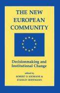The New European Community di Robert O Keohane, Stanley Hoffmann edito da Taylor & Francis Ltd