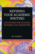 Refining Your Academic Writing di Pat Thomson edito da Taylor & Francis Ltd