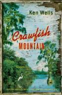 Crawfish Mountain di Ken Wells edito da Random House (NY)