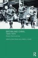 Britain and China, 1840-1970 edito da Taylor & Francis Ltd