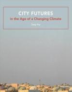 City Futures in the Age of a Changing Climate di Tony Fry edito da Routledge