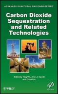 Carbon Dioxide Sequestration and Related Technologies di Ying Wu edito da John Wiley & Sons