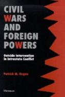 Civil Wars and Foreign Powers di Patrick Regan edito da University of Michigan Press