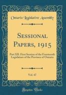 Sessional Papers, 1915, Vol. 47: Part XII. First Session of the Fourteenth Legislature of the Province of Ontario (Classic Reprint) di Ontario Legislative Assembly edito da Forgotten Books