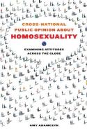 Cross-National Public Opinion about Homosexuality di Amy Adamczyk edito da University of California Press