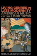 Living Genres In Late Modernity di Charles Kronengold edito da University Of California Press