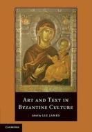 Art And Text In Byzantine Culture edito da Cambridge University Press