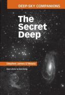 Deep-Sky Companions: The Secret Deep di Stephen James O'Meara edito da Cambridge University Press